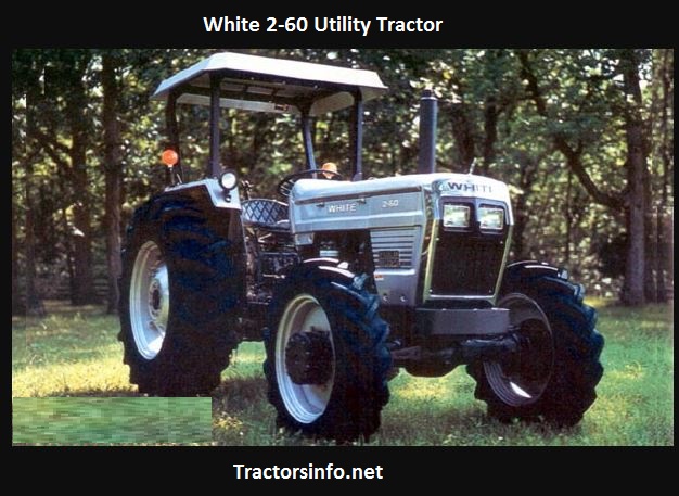 White 2-60 Tractor Price, Specs, Review, Oil Capacity