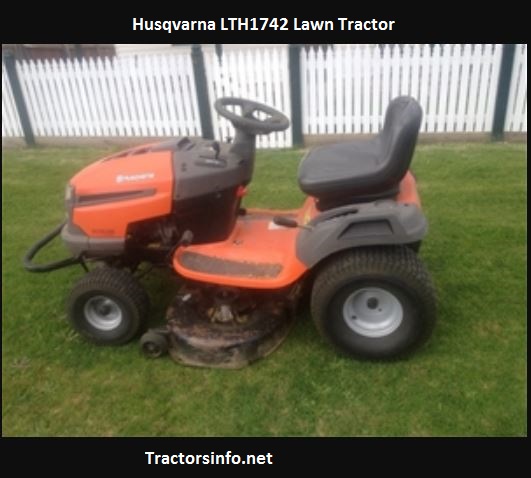 Husqvarna LTH1742 Lawn Tractor Specs, Price, Attachments