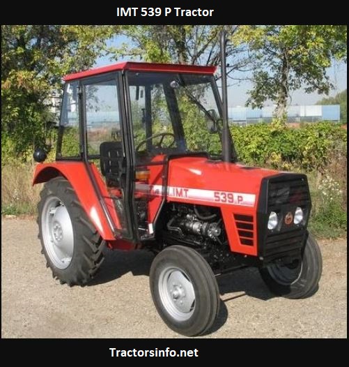 IMT 539 P Tractor Price, Specs, Review