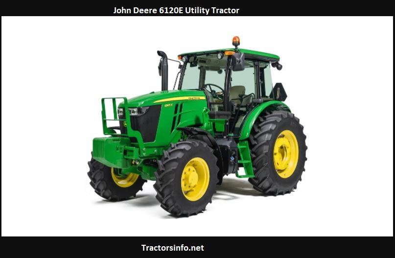 John Deere 6120E Utility Tractor Price, Specs, Review
