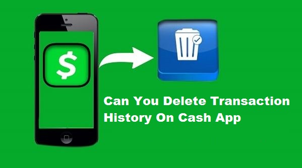Can you delete transaction history on cash App.