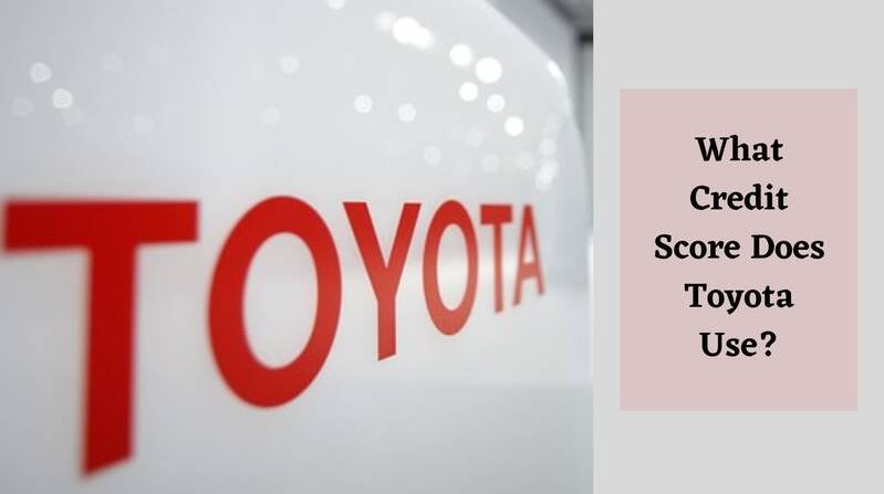 What Credit Score Does Toyota Use